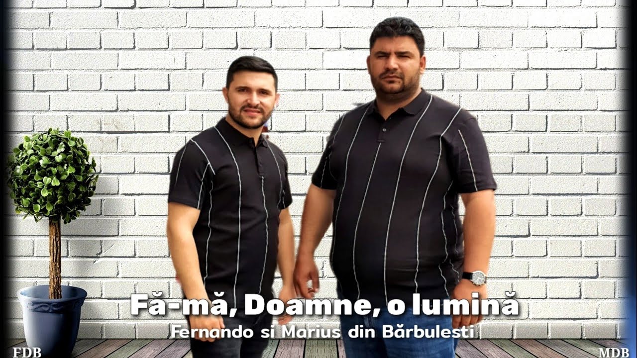 Download Fernando si Marius din Bărbulesti - Fă-mă Doamne o lumină