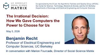 Benjamin Recht: "The Irrational Decision: How We Gave Computers the Power to Choose for Us"