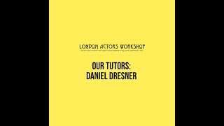 London Actors Workshop Our Tutors - Daniel Dresner