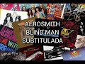 Aerosmith blind man subtitulada al español