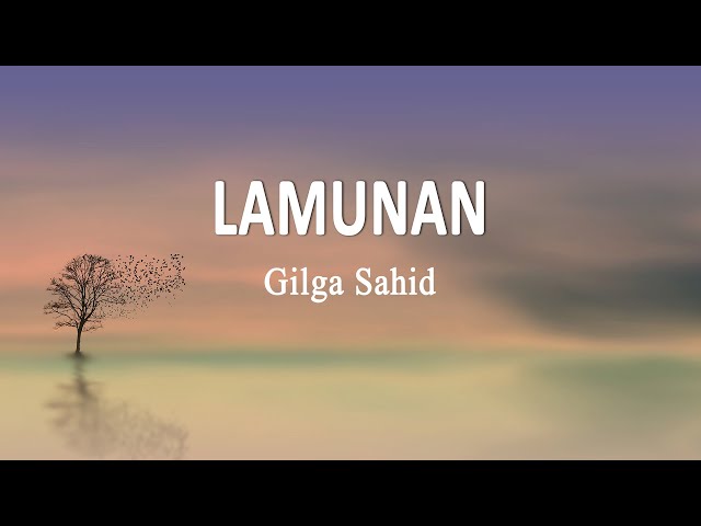 Gilga Sahid - Lamunan (Lirik Lagu) class=