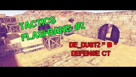 TACTICS FLASHBANG #2 ★DE_DUST2★-SITE B DEFENSE CT ★Cs 1.6 ★