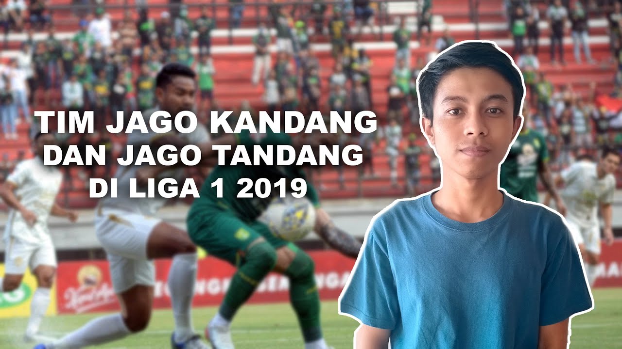 WOW TODAY : Tim Jago Kandang dan Jago Tandang di Liga 1 2019 - YouTube