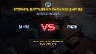 GO HERO 0️⃣ vs 2️⃣ FROZEN // Tour : Eternal Battleship Championship S2 // Group: B // Round: 1