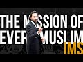 The MISSION of every Muslim | Sahil Adeem | IMS