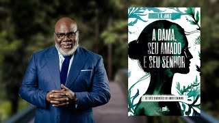 A Dama, seu Amado e seu Senhor - T. D. Jakes 