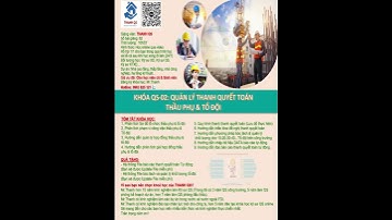 Khóa học QS-02: Quản lý thanh quyết toán Thầu phụ & Tổ đội  #kysuqs #kysuxaydung