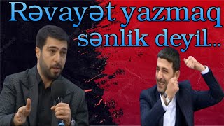 Namiq Qaraçuxurlu :- Rəvayət yazmaq sənlik deyil...