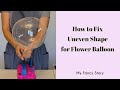 How to Fix uneven circle flower balloon/clear balloon/ Bobo balloon/ flower balloon/ balloon flower