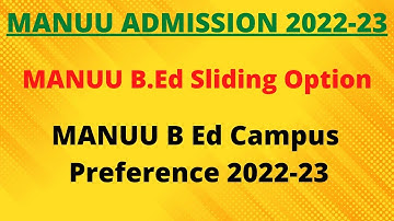 MANUU B.Ed Sliding Option Available|| MANUU B.Ed Campus Preference Option|| B.Ed Admission 2022-23.