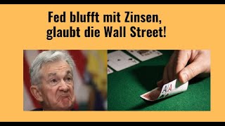 Fed blufft mit Zinsen, glaubt die Wall Street! Videoausblick