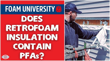 Does RetroFoam Insulation Contain PFAs? | Foam University by RetroFoam