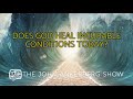 Does God heal incurable conditions today?
