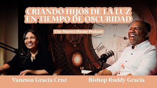 Criando Hijos de la Luz en Tiempo de Oscuridad |  Vanessa Gracia Cruz & Bishop Ruddy Gracia