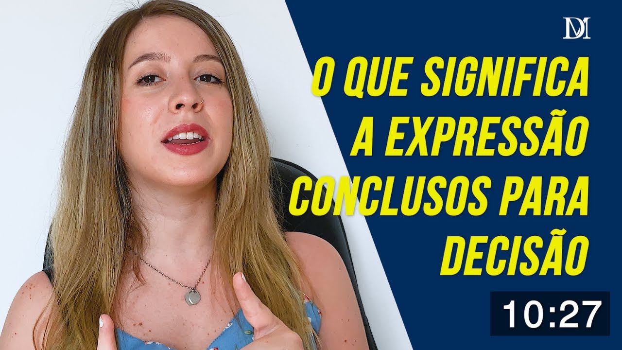 O Que Significa Concluso Para Decisão | Duarte Moral Advogados - YouTube