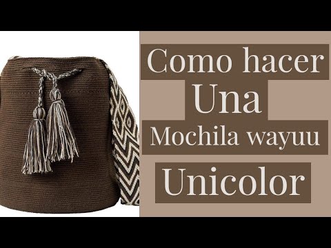 COMO HACER UNA MOCHILA UNICOLOR WAYUU// - YouTube