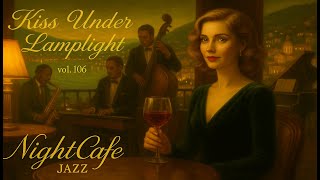 Kiss Under Lamplight π | Warm Jazz & Red Wine Evenings | NightCafe Jazz Vol.106