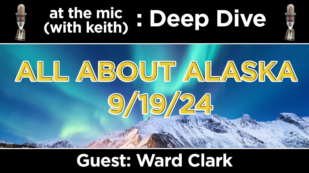 Deep Dive: All About Alaska with Ward Clark