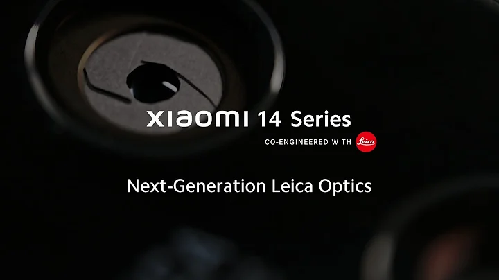 Next-Generation Leica Optics | Xiaomi 14 Series - DayDayNews