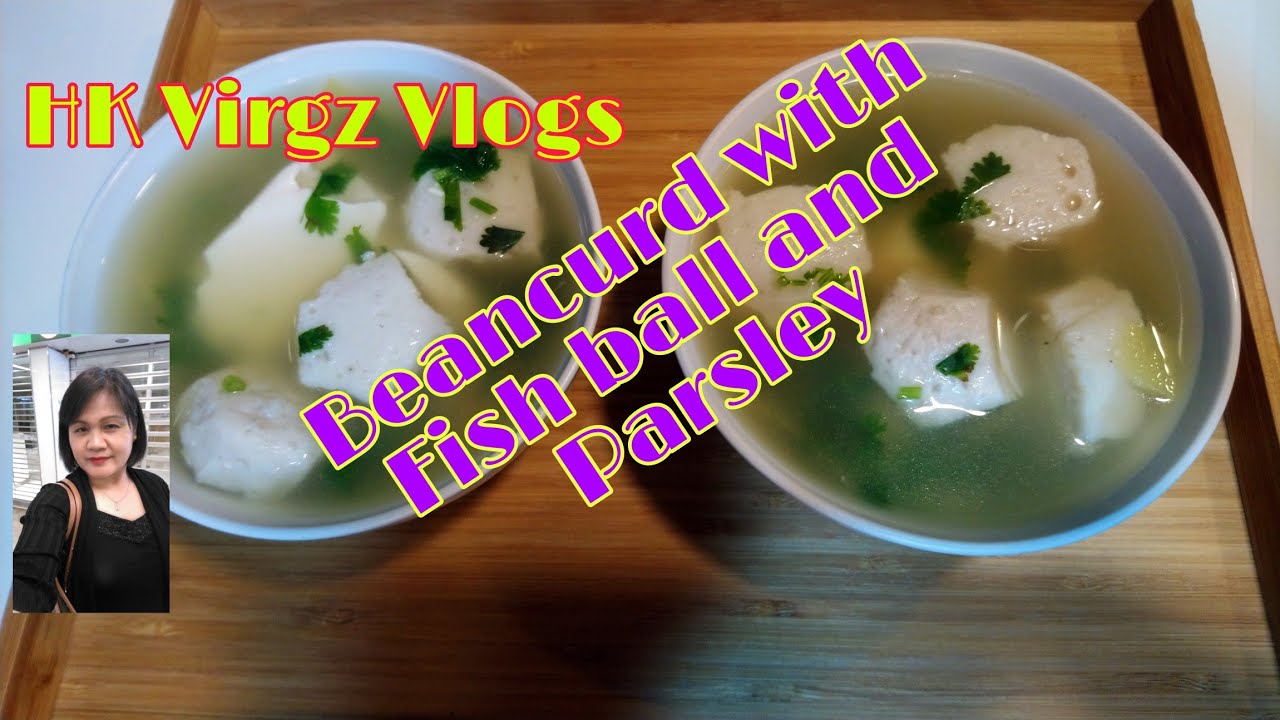 Beancurd with Fish ball and Parsley (Quick Soup) / Chinese Recipe / HK