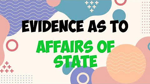 Law of Evidence Article (6) Evidence as to affairs of State; QSO / Abdal/ Abdaal.