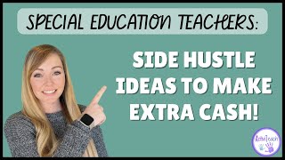 Side Hustles And Second Career Ideas Financial Opportunities For Special Education Teachers