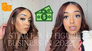 HOW TO START A 6 FIGURE BUSINESS IN 2022!🤑 Entrepreneur Life