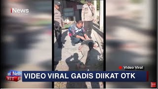 iNews NTT - Viral di Tik Tok, Polisi Bebaskan Seorang Gadis yang Diikat Orang Tak Dikenal