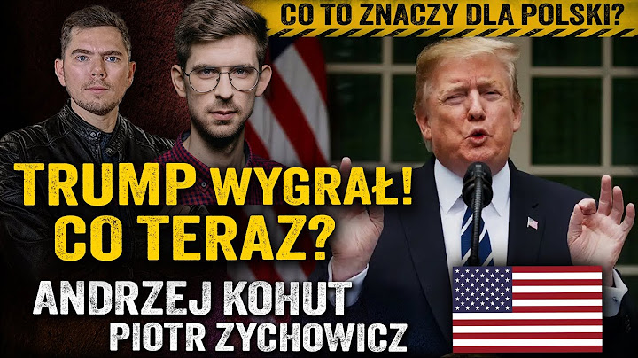 Trump pokonał Harris! Co to oznacza dla Polski, Ukrainy i Chin? — Andrzej Kohut i Piotr Zychowicz