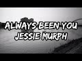 Jessie murph  always been you lyrics