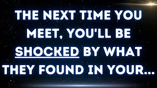 The next time you meet, you'll be shocked by what they found in your...