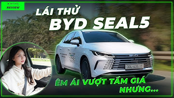 Lái thử BYD Seal 5: êm ái, tiết kiệm nhiên liệu vượt trội trong phân khúc nhưng….