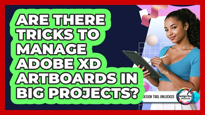 Are There Tricks To Manage Adobe XD Artboards In Big Projects? - Design Tool Unlocked
