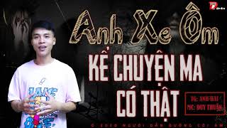 Truyện ma có thật của anh xe ôm cực hãi - Mc Duy THuận kể truyện ma