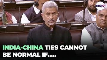 "Won’t tolerate any unilateral change in LAC" |  S Jaishankar in Lok Sabha