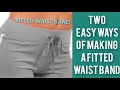 Two easy ways of making fitted waist band for trouserspants