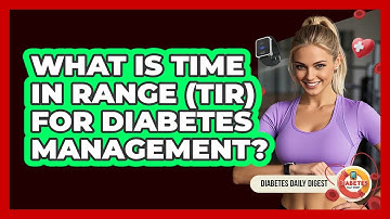 What Is Time In Range (TIR) For Diabetes Management? - Diabetes Daily Digest