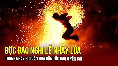Độc đáo nghi lễ nhảy lửa trong Ngày hội văn hóa dân tộc Dao ở Yên Bái | Báo Điện tử VOV