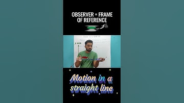 Observer and frame of reference, motion in straight line class 11  #cet #iit #physics #shorts