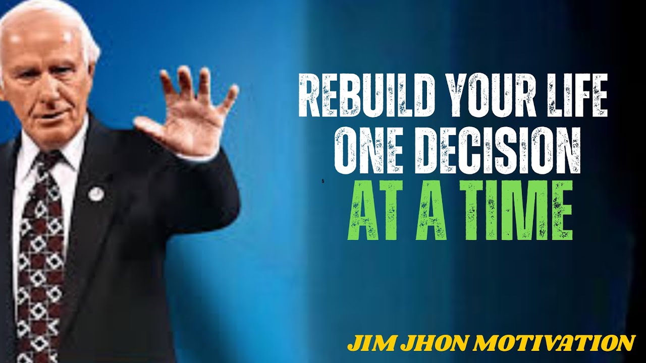 Escape the Mental Prison: Rebuild Your Life One Decision at a Time | Jim Rohn Motivation