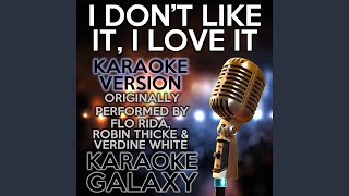 I Don't Like It, I Love It (Karaoke Version) (Originally Performed By Flo Rida, Robin Thicke &...