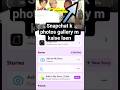 Snapchat k photos gallery ma nahi arhy, kaise laye gallery m #shortvideos #youtubeshorts #tech