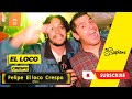 ENTREVISTA  A FELIPE EL LOCO CRESPO