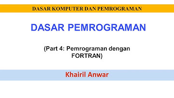 DASAR PEMROGRAMAN PART 4 PEMBUATAN PROGRAM FORTRAN