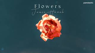 [Vietsub] Flowers - Jamie Hannah