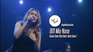 #agallivesession 001 Mia Nana - Kisah Cinta Kita (Hafiz Suip Cover)