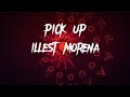 ILLEST MORENA - PICK UP (LYRICS)