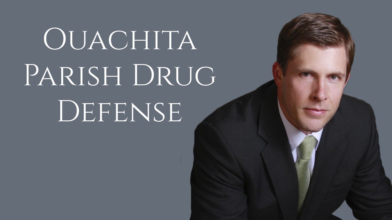 Drug Charge Attorney Ouachita Parish | Drug Possession Lawyer in Ouachita