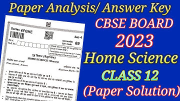 HOME SCIENCE CLASS 12 CBSE BOARD EXAM 2023 PAPER SOLUTION | Answer Key | Paper Analysis #homescience