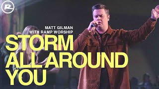 Storm All Around You  Matt Gilman with Ramp Worship